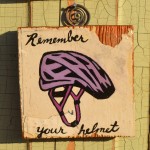 Remember your helmet